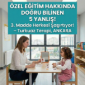 Özel Eğitimde Yanlış Algıları Yıkmak ve Gelişim Yolculuğunda Gerçeklerle Buluşmak