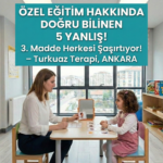 Özel Eğitimde Yanlış Algıları Yıkmak ve Gelişim Yolculuğunda Gerçeklerle Buluşmak